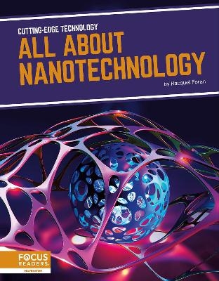 All About Nanotechnology - Racquel Foran