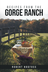 Recipes from the Gorge Ranch - Robert Hogfoss