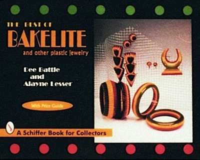 The Best of Bakelite and Other Plastic Jewelry - Dee Battle
