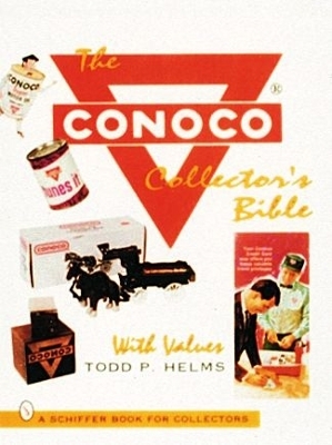 The Conoco&reg; Collector's Bible - Todd P. Helms