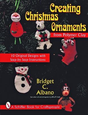 Creating Christmas Ornaments from Polymer Clay - Bridget Albano