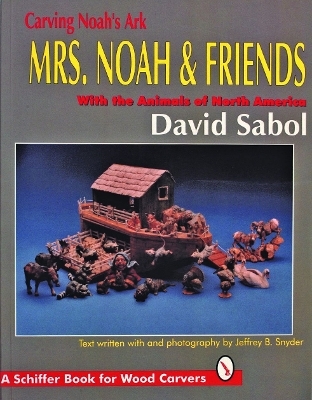 Carving Noah&rsquo;s Ark - David Sabol