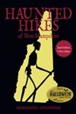 Haunted Hikes of New Hampshire, 2nd Edition - Marianne O'Connor
