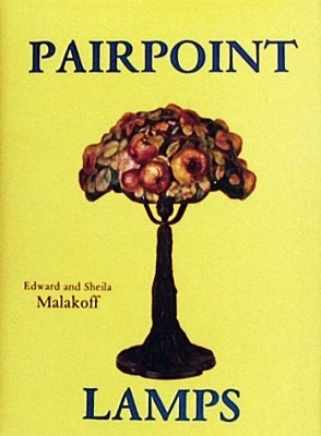 Pairpoint Lamps - Edward and Sheila Malakoff