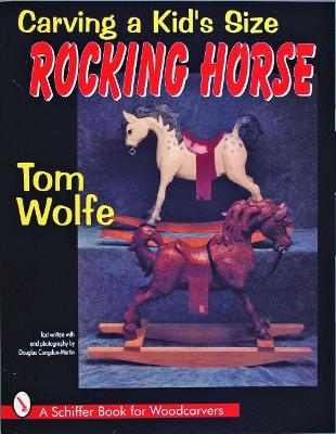 Carving a Kid&rsquo;s Size Rocking Horse - Tom Wolfe