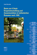Banm yon ti limy&egrave;: Vergemeinschaftung und Zusammenleben in haitianischen Romanen nach 1986 - Lisa Brunke
