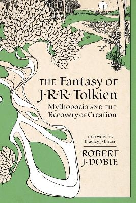 The Fantasy of J.R.R. Tolkien - Robert J. Dobie