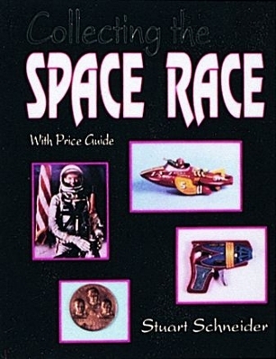 Collecting the Space Race - Stuart Schneider