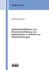 Systemidentifikation und Parametersch&auml;tzung von Batteriezellen im Betrieb von Elektrofahrzeugen - Bernhard Liebhart