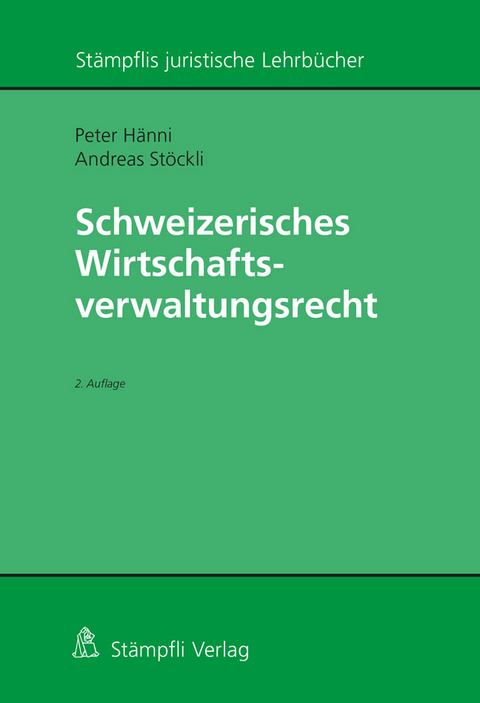 Schweizerisches Wirtschaftsverwaltungsrecht - Peter H&auml;nni, Andreas St&ouml;ckli
