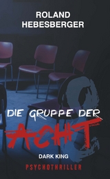 Die Gruppe der Acht - Dark King: - Roland Hebesberger