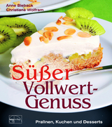 S&uuml;&szlig;er Vollwert-Genuss - Anne Bieback, Christiane Wolfram