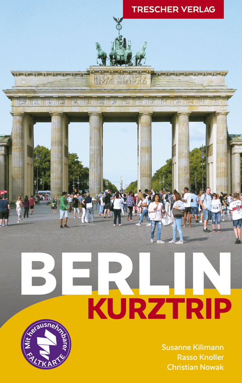 TRESCHER Reisef&uuml;hrer Berlin Kurztrip -  Susanne Kilimann,  Rasso Knoller,  Christian Nowak