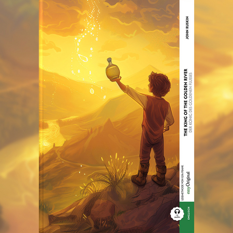 The King of the Golden River / Der K&ouml;nig des Goldenen Flusses (Buch + Audio-Online) - Frank-Lesemethode - Kommentierte zweisprachige Ausgabe Englisch-Deutsch - John Ruskin