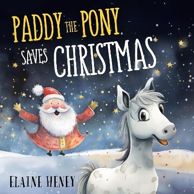 Paddy the Pony Saves Christmas - Elaine Heney