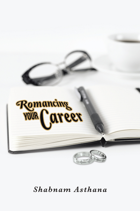 Romancing Your Career - Shabnam Asthana