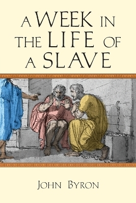 A Week in the Life of a Slave - John Byron