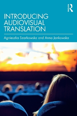 Introducing Audiovisual Translation - Agnieszka Szarkowska, Anna Jankowska