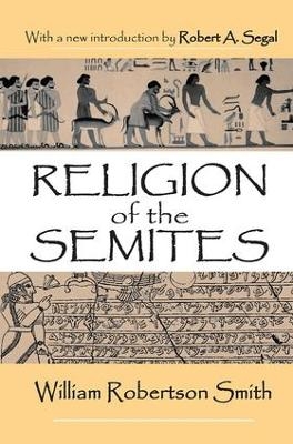 Religion of the Semites - William Smith