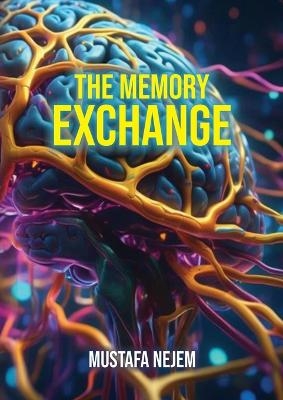 The Memory Exchange - Mustafa Nejem