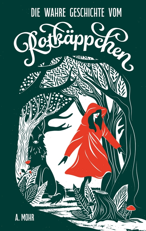 Die wahre Geschichte vom Rotk&auml;ppchen - Mohr A.