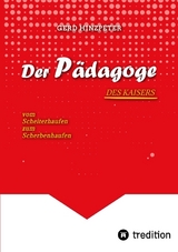 Der P&auml;dagoge - Hinzpeter - KaiserWilhelm II. - ErsterWeltkrieg - Calvinismus - HistorischesSachbuch - BildungUndMacht - Kriegsursachen - GeschichteLeben - DeutscheGeschichte - Geschichtsbuch - gerd hinzpeter