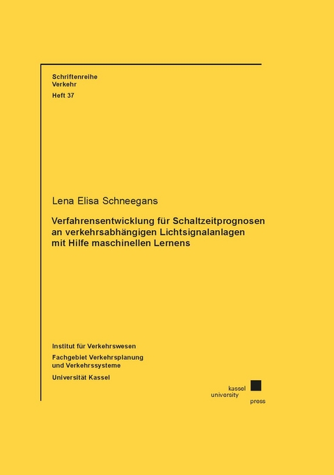 Verfahrensentwicklung f&uuml;r Schaltzeitprognosen an verkehrsabh&auml;ngigen Lichtsignalanlagen mit Hilfe maschinellen Lernens - Lena Elisa Schneegans