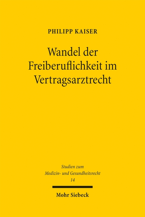 Wandel der Freiberuflichkeit im Vertragsarztrecht - Philipp Kaiser