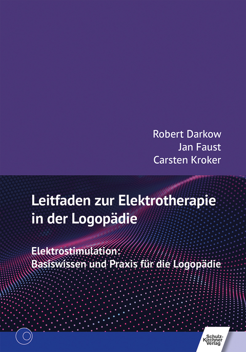 Leitfaden zur Elektrotherapie in der Logop&auml;die - Robert Darkow, Jan Faust, Carsten Kroker