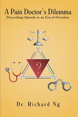 A Pain Doctor&rsquo;S Dilemma - Richard Ng
