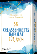 55 Gelassenheitsimpulse f&uuml;r dich - Ronald Schweppe, Aljoscha Long