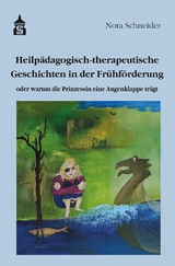 Heilp&auml;dagogisch-therapeutische Geschichten in der Fr&uuml;hf&ouml;rderung - Nora Schneider