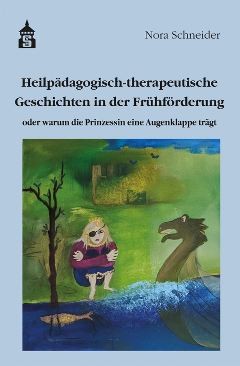 Heilp&auml;dagogisch-therapeutische Geschichten in der Fr&uuml;hf&ouml;rderung - Nora Schneider