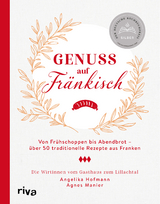 Genuss auf Fr&auml;nkisch - Angelika Hofmann, Agnes Manier