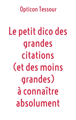 Le petit dico des grandes citations (et des moins grandes) à connaître absolument