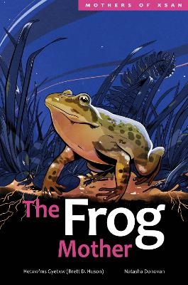 The Frog Mother - Hetxw'ms Gyetxw Brett D. Huson