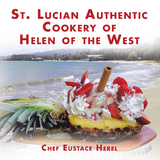 St. Lucian Authentic Cookery of Helen of the West - Chef Eustace Herel