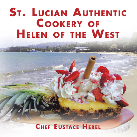 St. Lucian Authentic Cookery of Helen of the West - Chef Eustace Herel