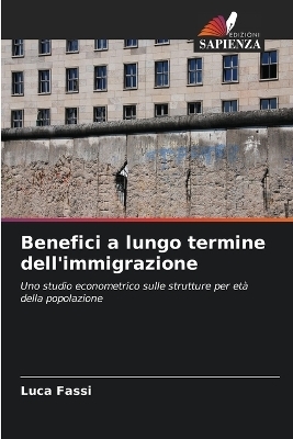 Benefici a lungo termine dell'immigrazione - Luca Fassi