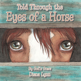 Told Through the Eyes of a Horse - Diana Lynn