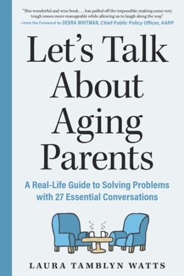Let's Talk about Aging Parents - Laura Tamblyn Watts
