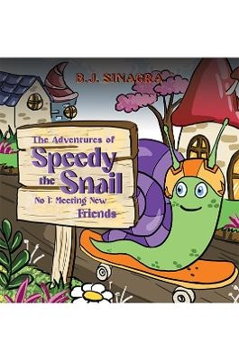 The Adventures of Speedy the Snail - B.J. Sinagra