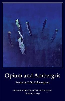 Opium and Ambergris - Colin Dekeersgieter