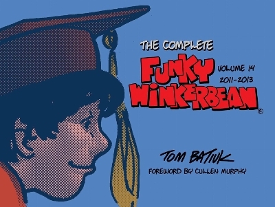 The Complete Funky Winkerbean, Volume 14, 2011-2013 - Tom Batiuk