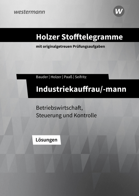 Holzer Stofftelegramme Baden-W&uuml;rttemberg &ndash; Industriekauffrau/-mann - Christian Seifritz, Thomas Paa&szlig;, Markus Bauder, Volker Holzer