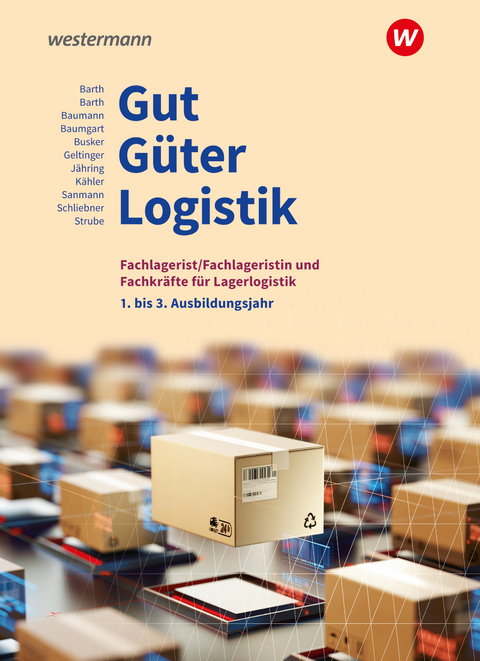 Gut - G&uuml;ter - Logistik: Fachlageristen und Fachkr&auml;fte f&uuml;r Lagerlogistik - Inka Schliebner, Volker Barth, J&ouml;rg Strube, Axel J&auml;hring, Werena Busker, Kay Sanmann, Volker K&auml;hler, Gerd Baumann, Alfred Geltinger, Michael Baumgart