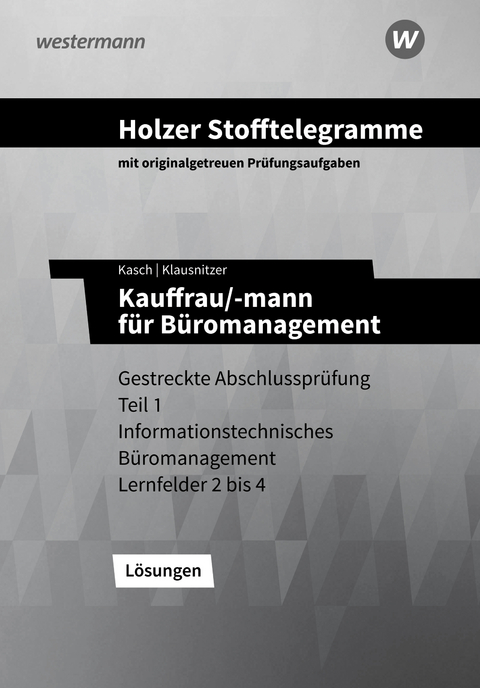 Holzer Stofftelegramme Baden-W&uuml;rttemberg &ndash; Kauffrau/-mann f&uuml;r B&uuml;romanagement - Lars Klausnitzer, Ursula Kasch, Volker Holzer