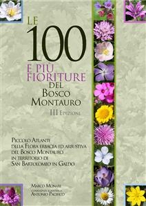 Le 100 e pi&ugrave; fioriture del Bosco Montauro - III Edizione - Marco Monari
