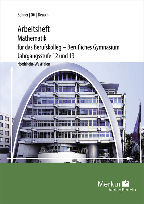 Arbeitsheft Mathematik für das Berufskolleg - Berufliches Gymnasium - Roland Ott, Kurt Bohner, Ronald Deusch