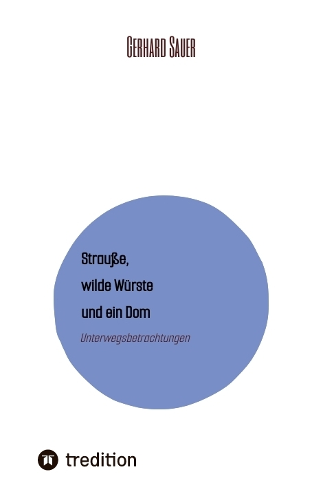 Strau&szlig;e, wilde W&uuml;rste und ein Dom - Gerhard Sauer